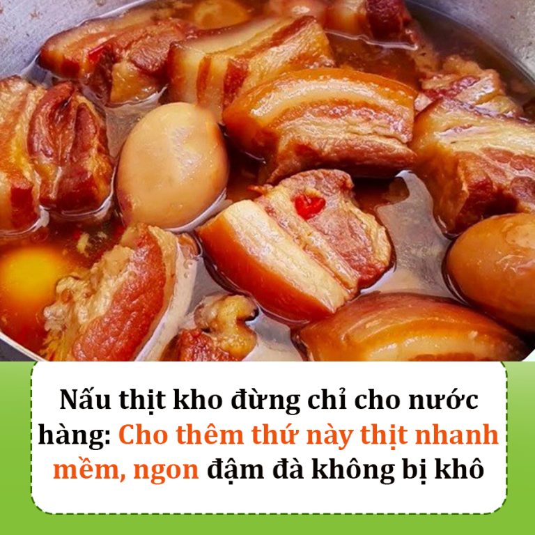 Nấu thịt kho đừng cho nước, cứ thêm thứ này vào thịt mềm ngon, đậm đà mà không bị ngấy