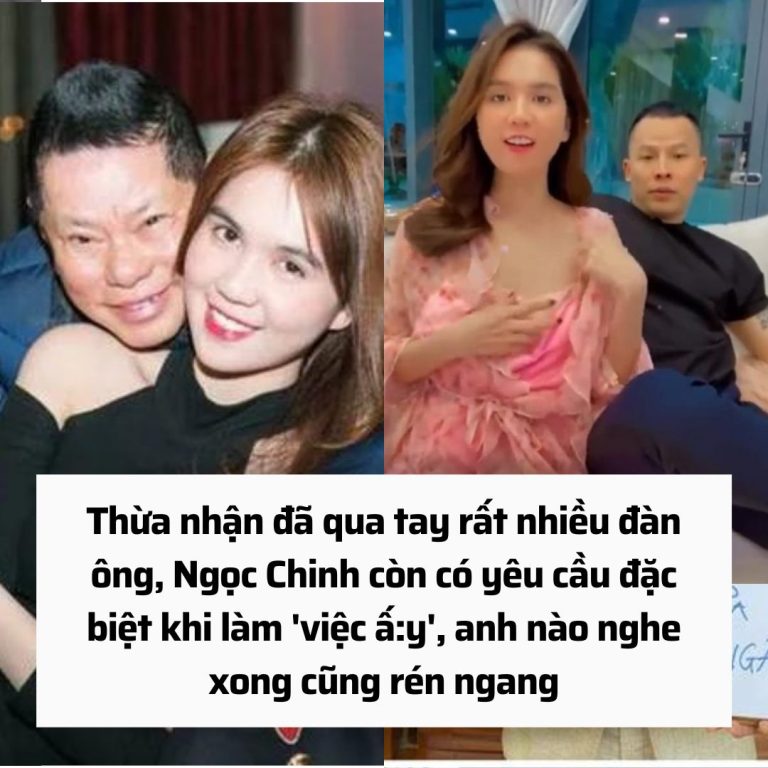 Thừa nhận đã qua tay rất nhiều đàn ông, Ngọc Chinh còn có yêu cầu đặc biệt khi làm ‘việc ấ:y’, anh nào nghe xong cũng rén ngang