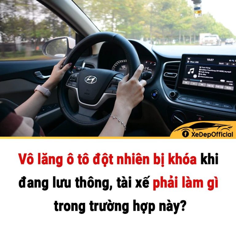 Vô lăng ô tô đột nhiên bị khóa khi đang lưu thông, tài xế phải làm gì trong trường hợp này?