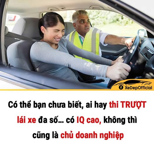 Có thể bạn chưa biết, ai hay thi trượt lái xe đa số là người… có IQ cao không thì cũng là chủ doanh nghiệp