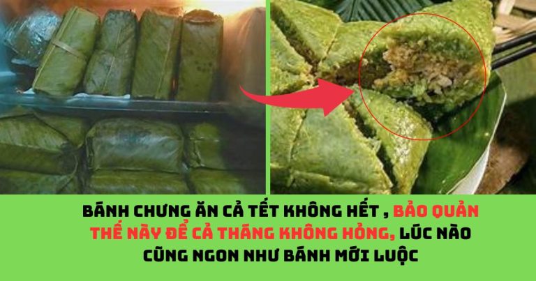 Bánh chưng bảo quản ngăn mát tủ lạnh, làm theo cách này để bao lâu bánh vẫn ngon mềm như mới, không lo lại gạo