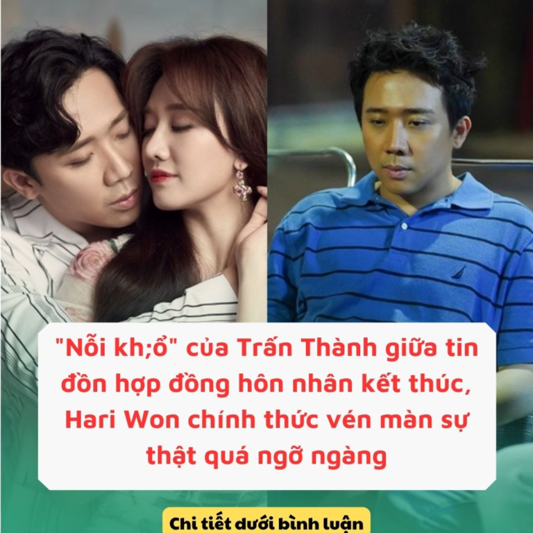 “Nỗi kh;ổ” của Trấn Thành giữa tin đồn hợp đồng hôn nhân kết thúc, Hari Won chính thức vén màn sự thật quá ngỡ ngàng