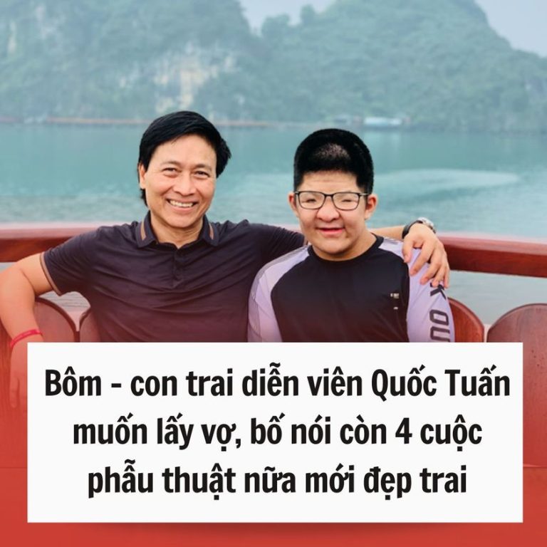 Bôm – con trai diễn viên Quốc Tuấn muốn lấy vợ, bố nói còn 4 cuộc phẫu thuật nữa mới đẹp trai