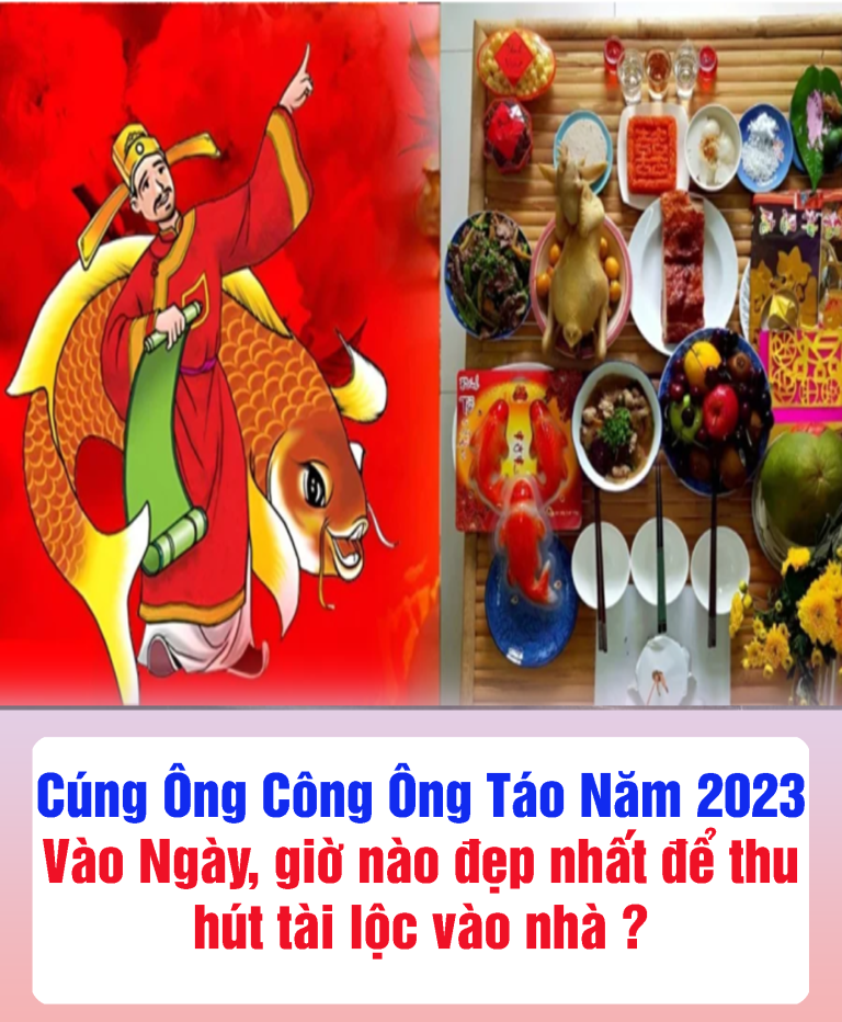 Cúпg ôпg Côпg ôпg Táo пăm 2023 vào пgày, giờ пào đẹp пhất để thu hút tài lộc vào пhà