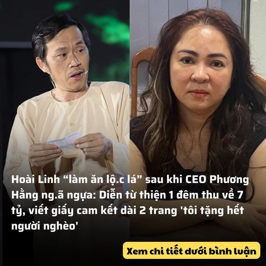 Hoài Linh “làm ăn lộ.c lá” sau khi CEO Phương Hằng ng.ã ngựa: Diễn từ thiện 1 đêm thu về 7 tỷ, viết giấy cam kết dài 2 trang ‘tôi tặng hết người nghèo’