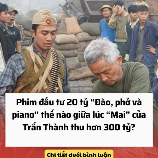 Phim đầu tư 20 tỷ “Đào, phở và piano” thế nào giữa lúc “Mai” của Trấn Thành thu hơn 300 tỷ?