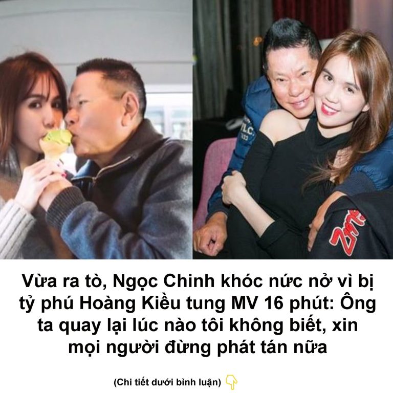 Vừa ra tò, Ngọc Chinh khóc nức nở vì bị tỷ phú Hoàng Kiều tung MV 16 phút: Ông ta quay lại lúc nào tôi không biết, xin mọi người đừng phát tán nữa