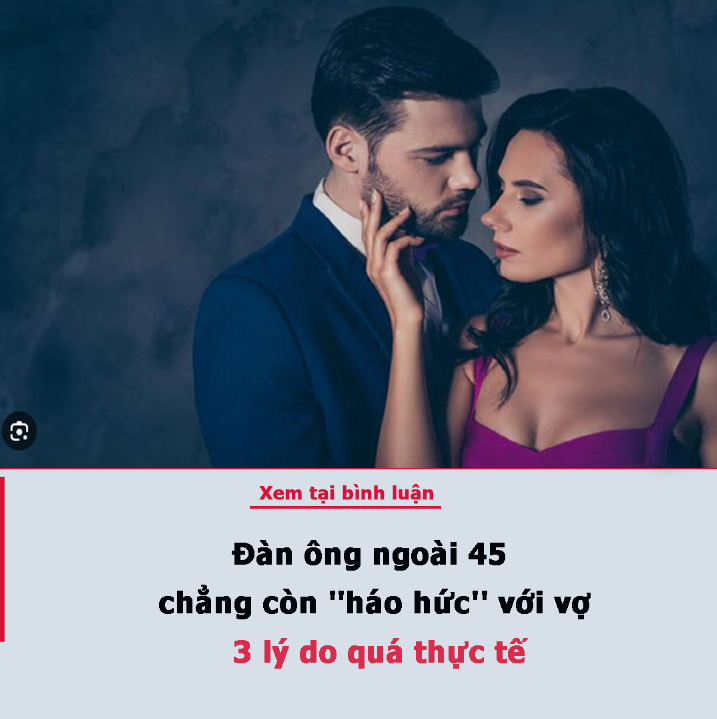 Đàn ông ngoài 45 chẳng còn ”háo hức” với vợ: 3 lý do quá thực tế