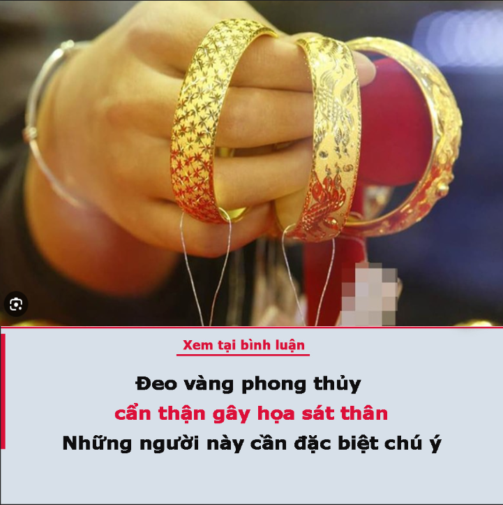 Đeo vàng phong thủy cẩn thận gây họa sát thân. Những người này cần đặc biệt chú ý