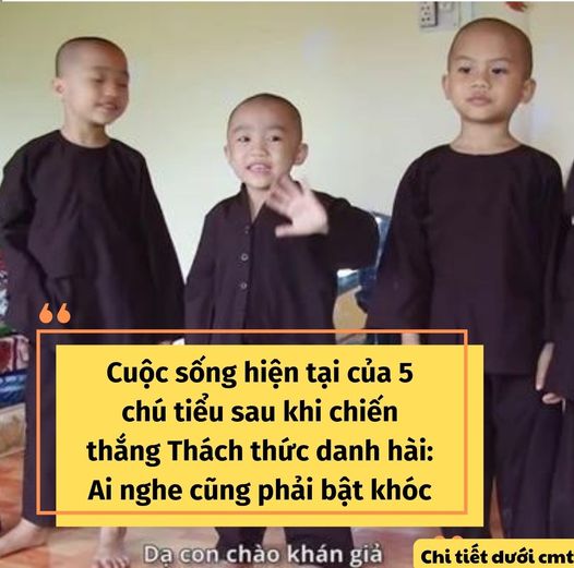 Cuộc sống hiện tại của 5 chú tiểu sau khi chiến thắng Thách thức danh hài, quá khác xưa