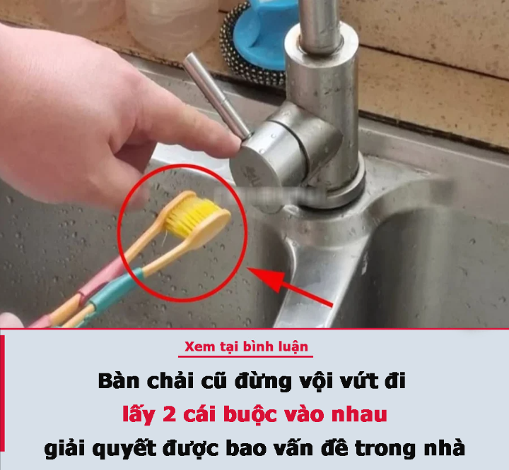 Bàn chải cũ đừng vội vứt đi, lấy 2 cái buộc vào nhau, giải quyết được bao vấn đề trong nhà