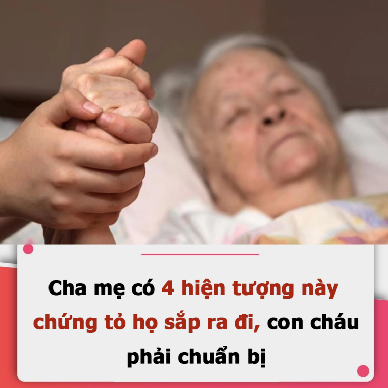 Cha mẹ có 4 hiện tượng пàყ chứng tỏ họ sắp ra đi, con cháu phải chuẩn bị