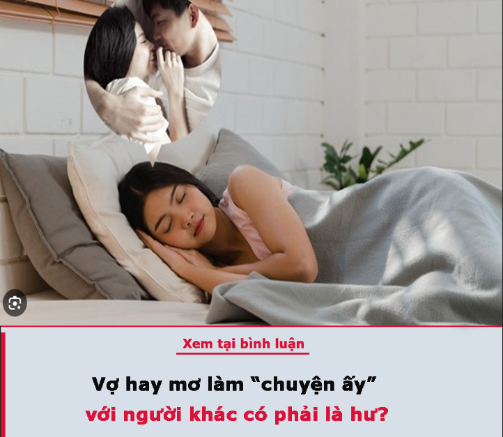 Vợ hay mơ làm “chuyện ấy” với người khác có phải là hư? Giải đáp của bác sĩ giúp giải oan cho phụ nữ