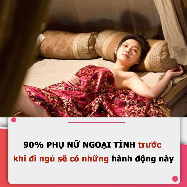 Phụ nữ ngoại tình với “trai lạ” thường có 3 hành động này trước khi đi ngủ: Chồng cẩn thận bị “cắm sừng”