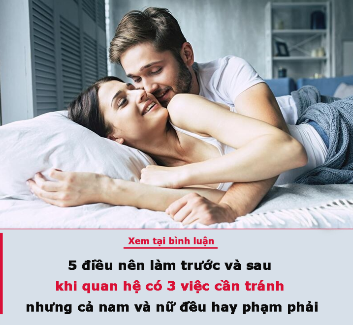 5 điều nên làm trước và sau khi quan hệ, có 3 việc cần tránh nhưng cả nam và nữ đều hay phạm phải