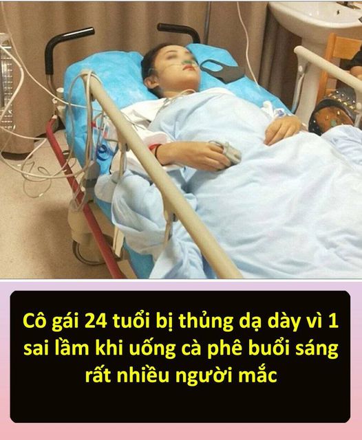 Cô gái 24 tuổi bị thủng dạ dày vì 1 sai lầm khi uống cà phê buổi sáng rất nhiều người mắc