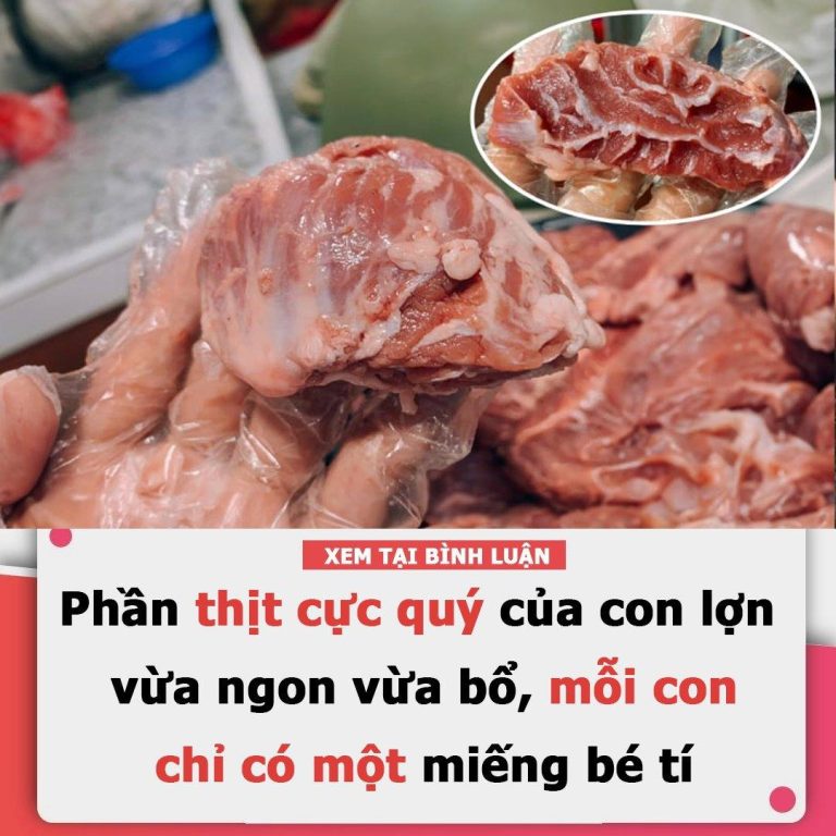 Phần thịt cực quý của con lợn, vừa ngon vừa bổ, mỗi con chỉ có một miếng bé tí