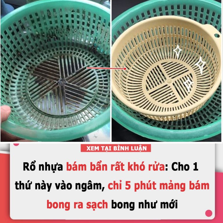 Rổ nhựa bám bẩn rất khó rửa: Cho 1 thứ này vào ngâm, chỉ 5 phút mảng bám bong ra sạch bong như mới