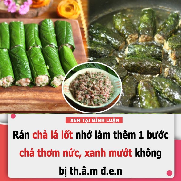 Rán chả lá lốt nhớ làm thêm 1 bước, chả thơm nức, xanh mướt không bị th.â.m đ.e.n