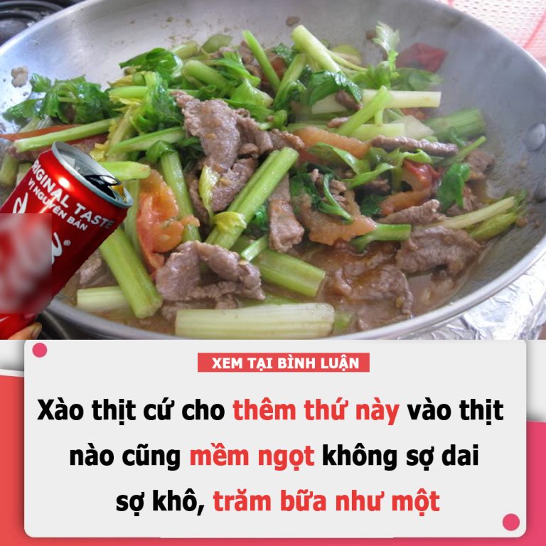 Xào thịt cứ cho thêm thứ này vào thịt nào cũng mềm, ngọt không sợ dai, sợ khô, trăm bữa như một