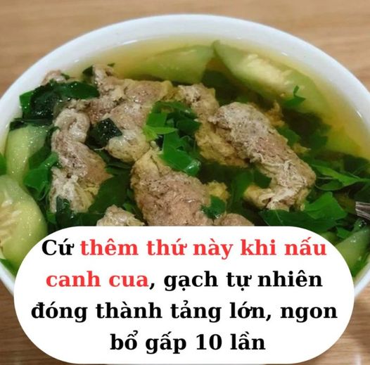 Nấu canh cua nhớ cho thêm thứ này, cua đóng tảng nhiều, nước trong vắt hấp dẫn ai cũng khen