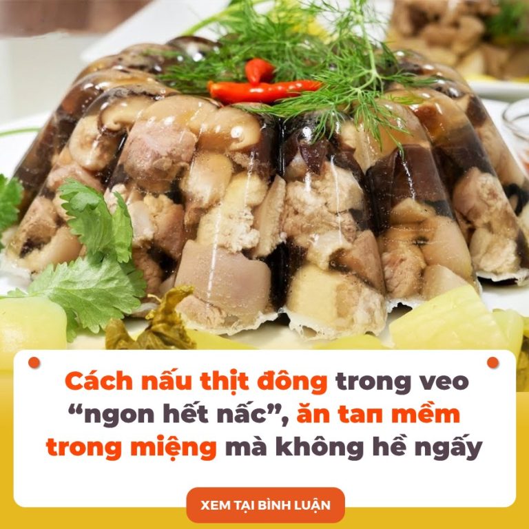 Cách nấu thịt đông trong veo “ngon hết nấc”, ăn tan mềm trong miệng mà không hề ngấy