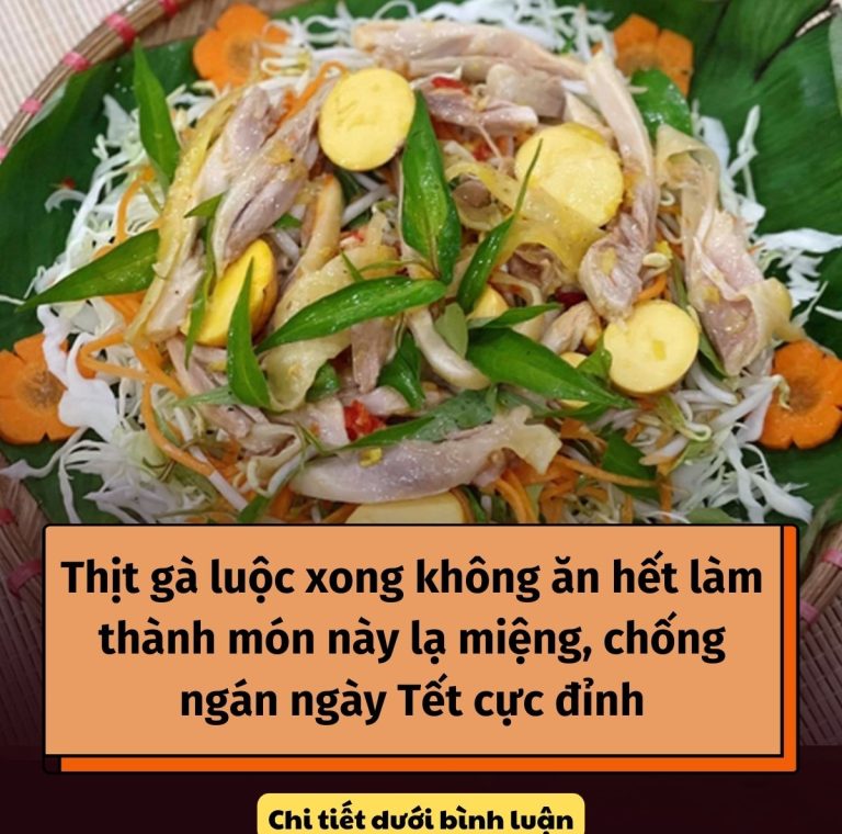 Thịt gà luộc xong không ăn hết làm thành món này lạ miệng, chống ngán ngày Tết cực đỉnh