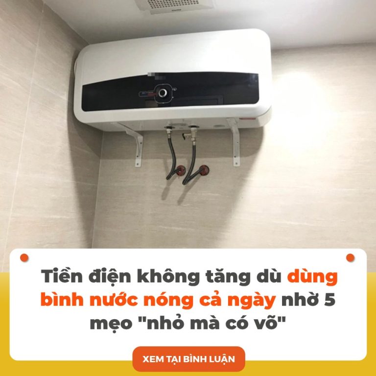 Dùng bình nóng lạnh, nhớ thực hiện 7 điều để tiết kiệm một nửa tiền điện