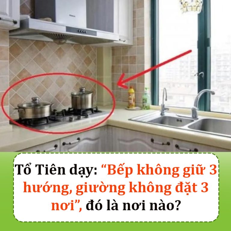 Tổ Tiên dạy: “Bếp không giữ 3 hướng, giường không đặt 3 nơi”, đó là nơi nào?