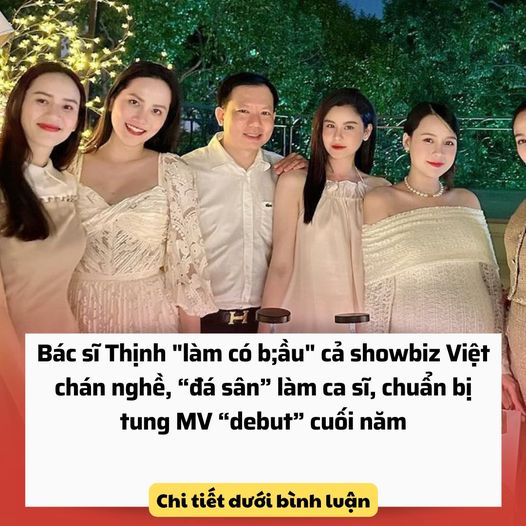 Bác sĩ Thịnh “làm có b;ầu” cả showbiz Việt chán nghề, “đá sân” làm ca sĩ, chuẩn bị tung MV “debut” cuối năm