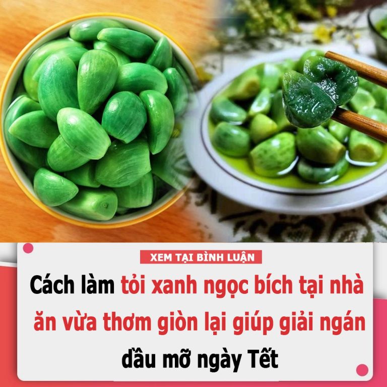 Cách làm tỏi xanh ngọc bích tại nhà, ăn vừa thơm giòn lại giúp giải ngán dầu mỡ ngày Tết