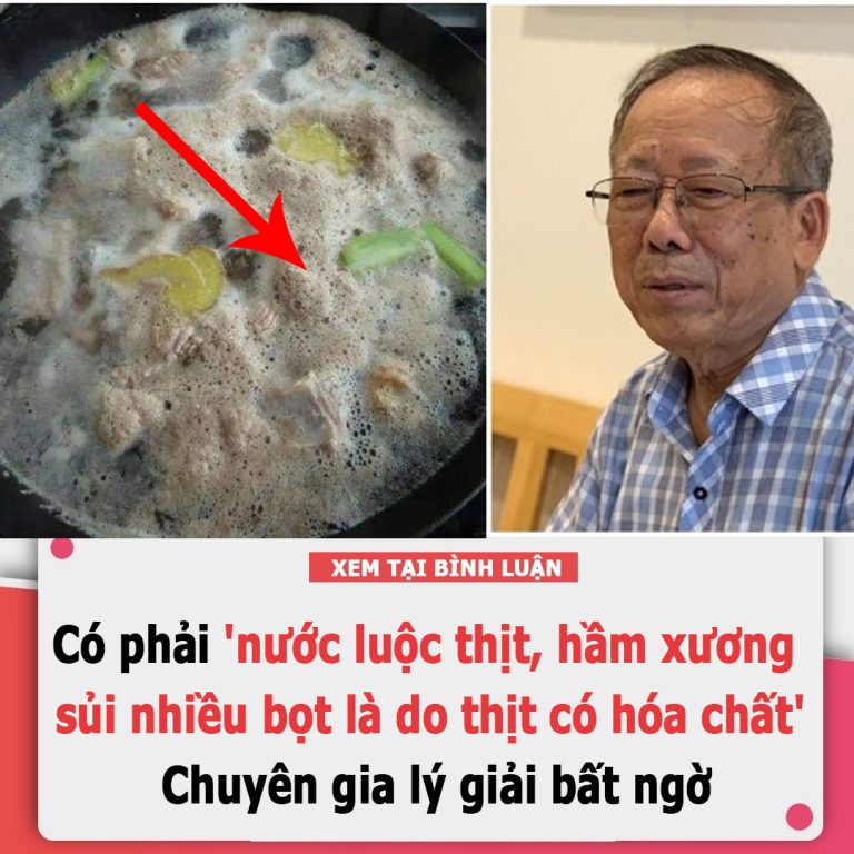 Có phải ‘nước luộc thịt, hầm xương sủi nhiều bọt là do thịt có hóa chất’: Chuyên gia lý giải bất ngờ