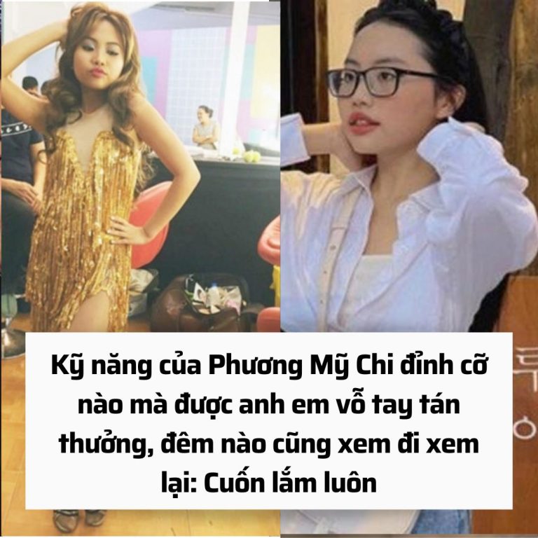 Kỹ năng của Phương Mỹ Chi đỉnh cỡ nào mà được anh em vỗ tay tán thưởng, đêm nào cũng xem đi xem lại: Cuốn lắm luôn