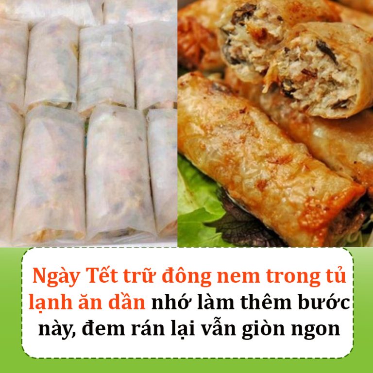 Ngày Tết trữ đông nem trong tủ lạnh ăn dần nhớ làm thêm bước này, đem rán lại vẫn giòn ngon như mới gói