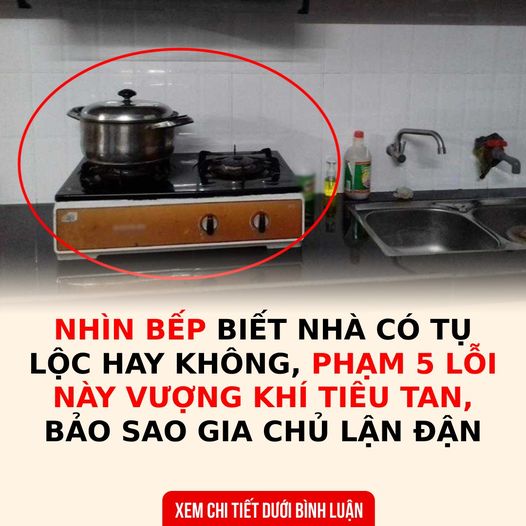 Nhìn bếp biết nhà có tụ lộc hay không, phạm 5 lỗi này vượng khí tiêu tan, bảo sao gia chủ lận đận