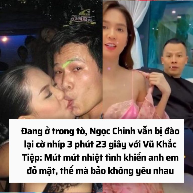 Đang ở trong tò, Ngọc Chinh vẫn bị đào lại cờ nhíp 3 phút 23 giây với Vũ Khắc Tiệp: Mút mút nhiệt tình khiến anh em đỏ mặt, thế mà bảo không yêu nhau