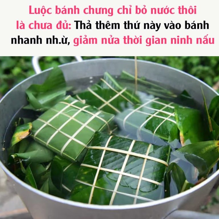 Luộc bánh chưng chỉ bỏ nước thôi là chưa đủ: Thả thêm thứ này vào bánh nhanh nh.ừ, giảm nửa thời gian ninh nấu