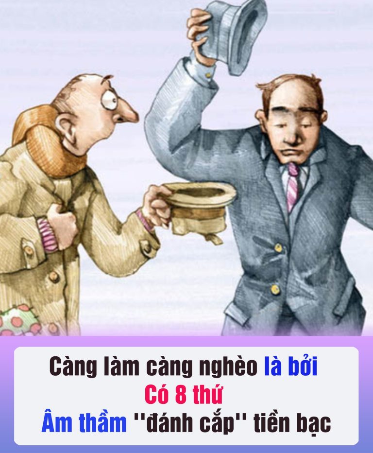 Một người càng làm càng nghèo là bởi đang có 8 thứ âm thầm ”đánh c.ắ.p” tiền bạc