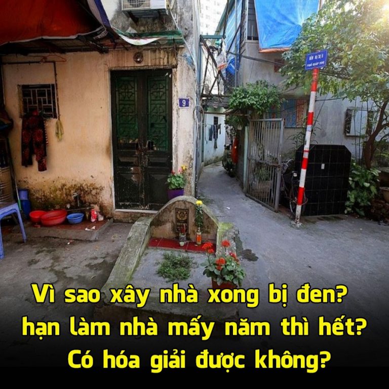 Vì sao xây nhà xong bị đen? hạn làm nhà mấy năm thì hết? Có hóa giải được không?