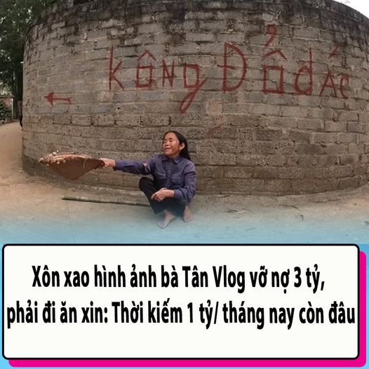 Xôn xao hình ảnh bà Tân Vlog vỡ nợ 3 tỷ, phải đi ăn xin: Thời kiếm 1 tỷ/ tháng nay còn đâu