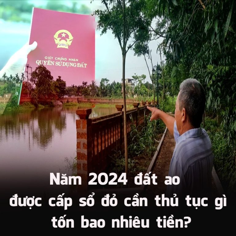 Năm 2024 đất ao được cấp sổ đỏ, cần thủ tục gì tốn bao nhiêu tiền?