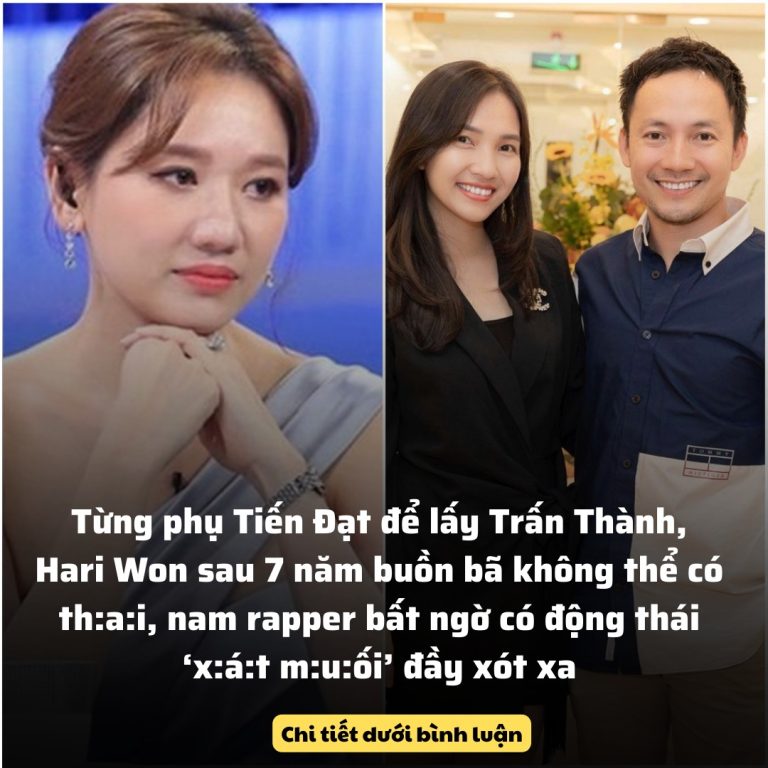 Từng phụ Tiến Đạt để lấy Trấn Thành, Hari Won sau 7 năm buồn bã không thể có th:a:i, nam rapper bất ngờ có động thái ‘x:á:t m:u:ối’ đầy xót xa