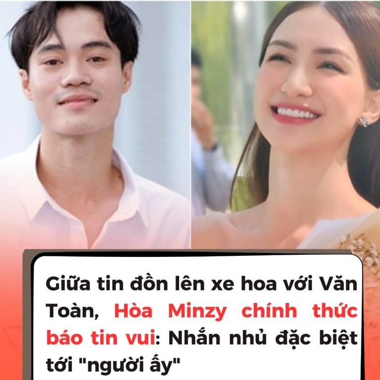 Giữa tin đồn lên xe hoa với Văn Toàn, Hòa Minzy chính thức báo tin vui: Nhắn nhủ đặc biệt tới “người ấy”