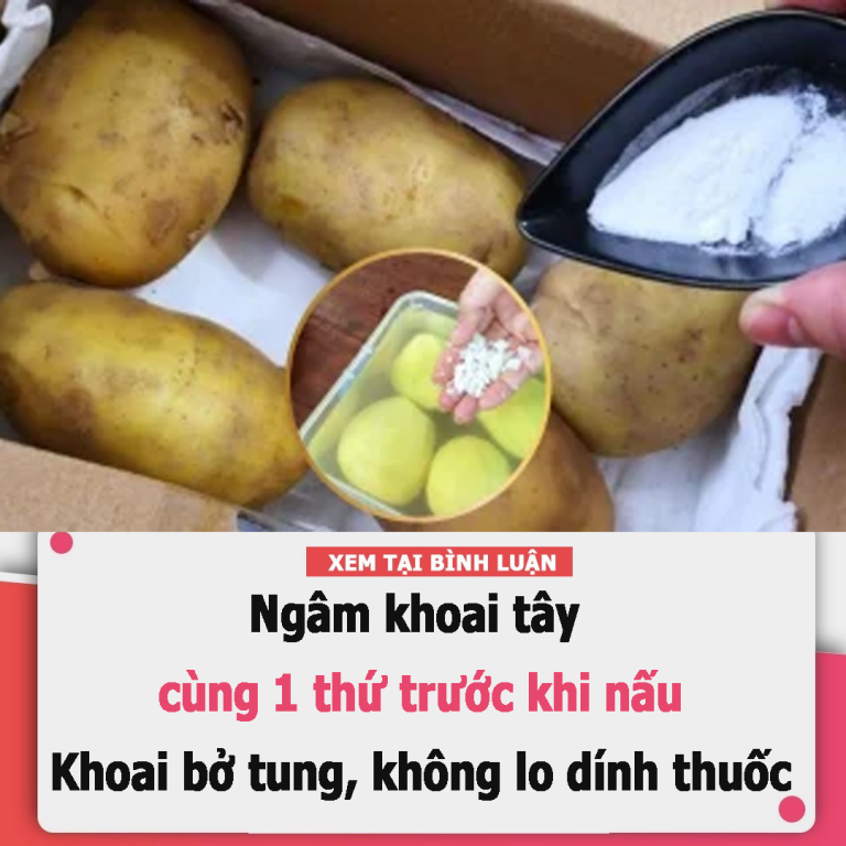 Ngâm khoai tây cùng 1 thứ trước khi nấu: Khoai bở tung, không lo dính thuốc