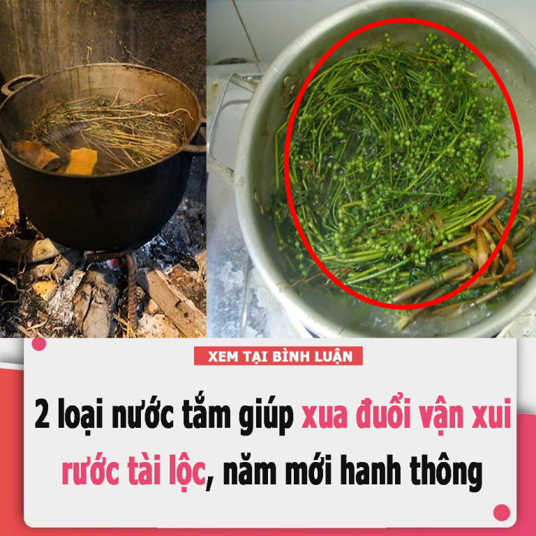 Người xưa truyền lại: 2 loại nước tắm giúp xua đuổi vận xui, rước tài lộc, năm mới hanh thông. Đó là nước gì?