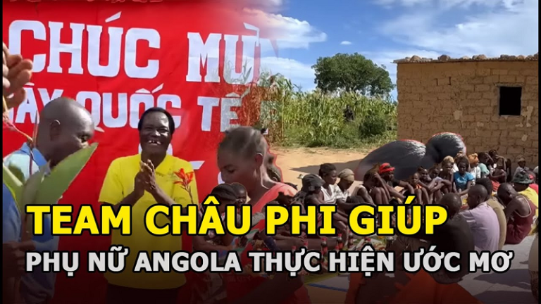 Team châu Phi gây xúc động vì giúp phụ nữ Angola thực hiện 1 ước mơ mà cả đời chưa dám nghĩ tới!