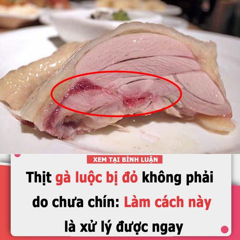 Thịt gà luộc bị đỏ không phải do chưa chín: Làm cách này là xử lý được ngay