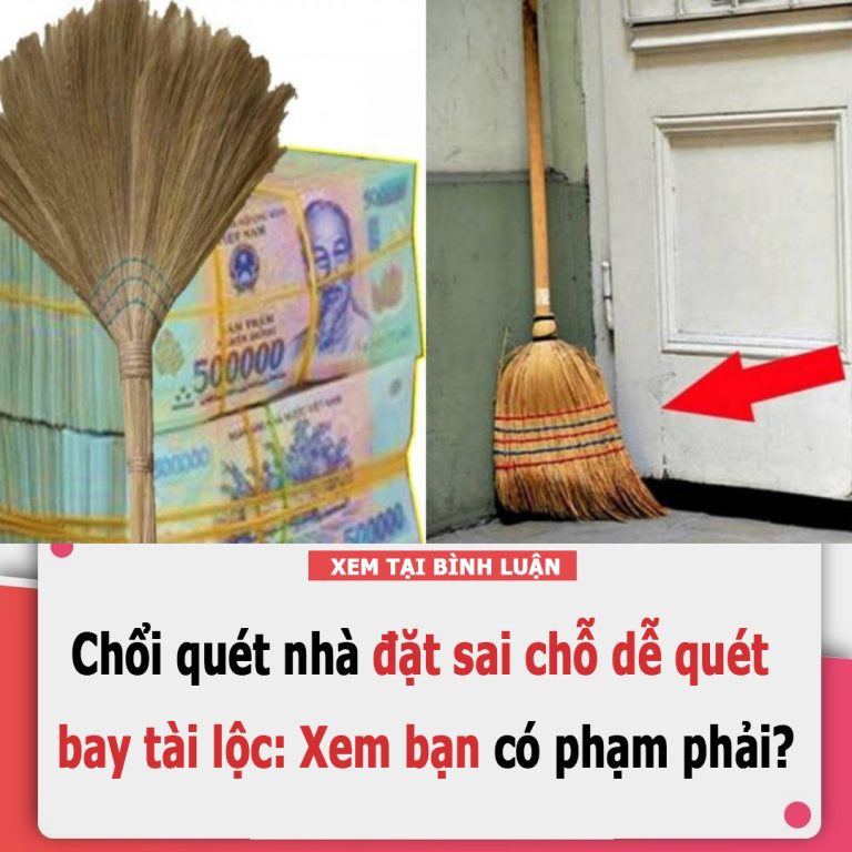 Chổi quét nhà đặt sai chỗ, dễ quét bay tài lộc: Xem bạn có phạm phải?