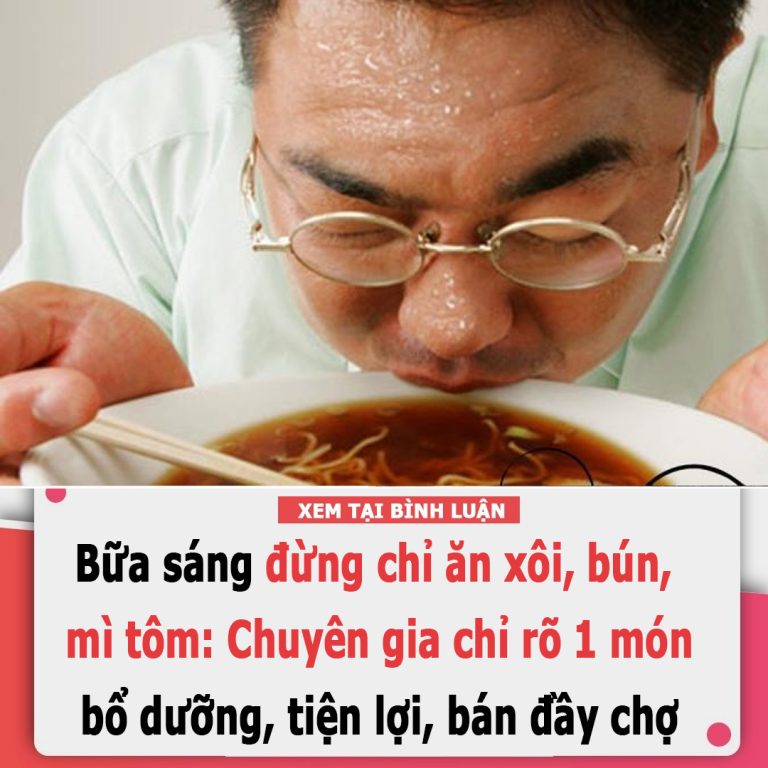 Bữa sáng đừng chỉ ăn xôi, bún, mì tôm: Chuyên gia chỉ rõ 1 món bổ dưỡng, tiện lợi, bán đầy chợ