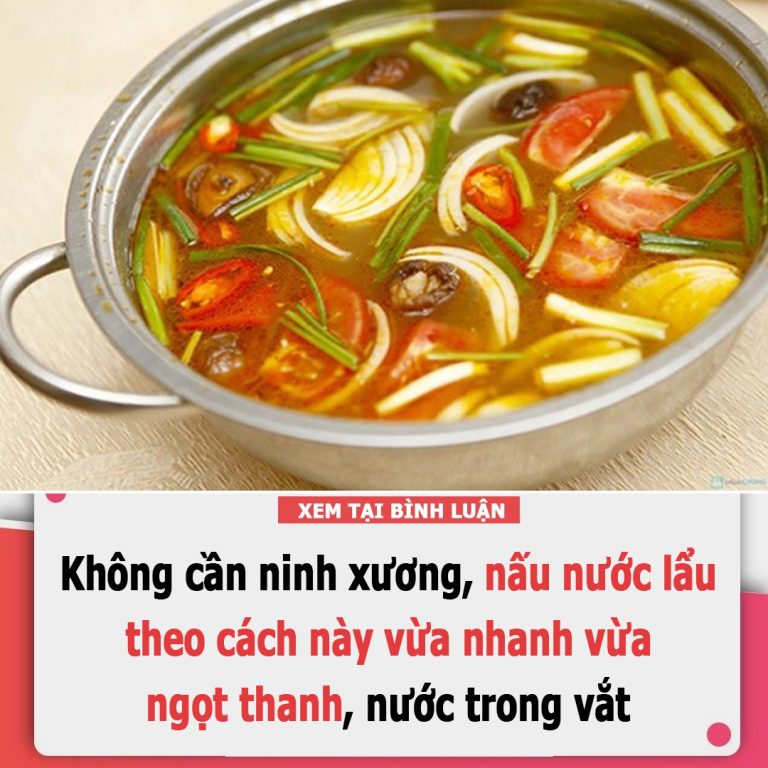 Không cần ninh xương, nấu nước lẩu theo cách này vừa nhanh vừa ngọt thanh, nước trong vắt